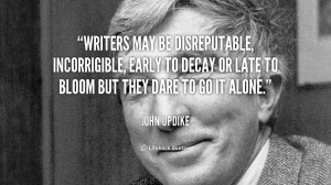 Writers may be disreputable incorrigible early to decay or late to