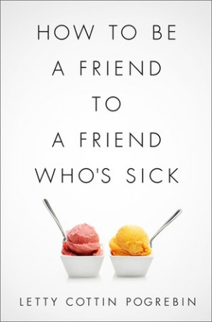 ... “How to Be a Friend to a Friend Who's Sick” as Want to Read