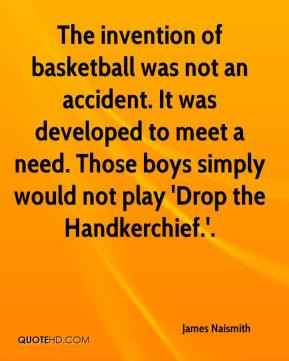 James Naismith - The invention of basketball was not an accident. It ...
