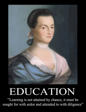 ... Education must be sought for with ardor and attended to with diligence