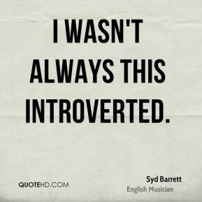 More Syd Barrett Quotes