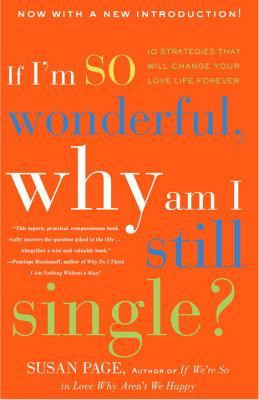 If I'm So Wonderful, Why Am I Still Single?: Ten Strategies That Will ...