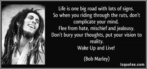 So when you riding through the ruts, don't complicate your mind. Flee ...