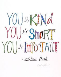 ... Kind, You is Smart, You is Important - Aibeleen Clark - art print More