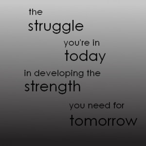 Quotes Struggle Strength...