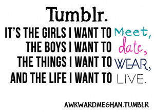 Tumblr It’s The Girls I Want To Meet The Boys I Want To Date The ...