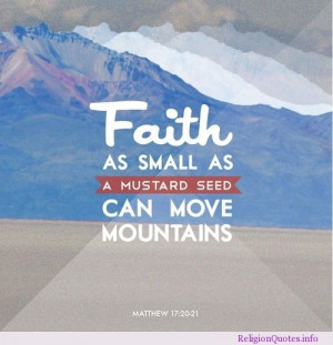 Faith as small as a mustard seed can move mountains