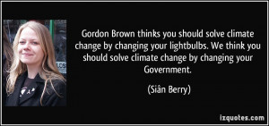 Gordon Brown thinks you should solve climate change by changing your ...
