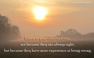 Listen to your elder’s advice, not because they are always right ...