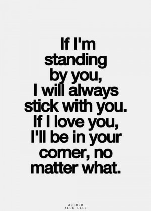 standing by you and I do love you