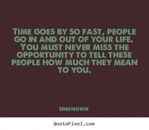 Inspirational quotes - Time goes by so fast, people go in and out..