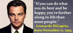 ... born November 11, 1974. #LeonardoDiCaprio #NovemberBirthdays #Quotes