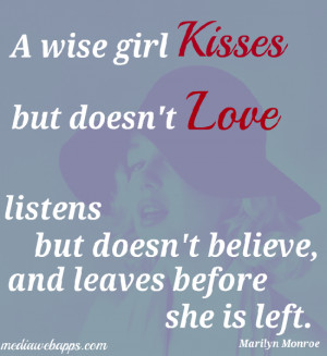 The Right Way To Kiss A Girl Quote A wise girl kisses