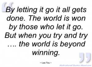 by letting it go it all gets done lao tzu