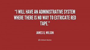 ... administrative system where there is no way to extricate red tape