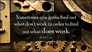 EmilysQuotes.Com - find out, don't work, work, does work, advice ...