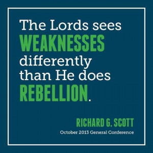 The Lord sees weaknesses differently than He does rebellion.