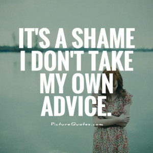 Advice Quotes Shame Quotes