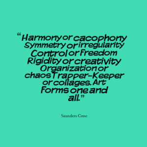 Harmony or cacophony Symmetry or irregularity Control or freedom ...