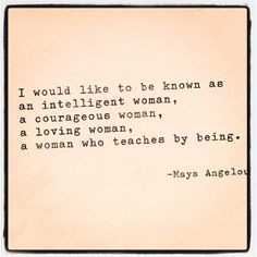 Maya Angelou quote: I would like to be known as a woman who teaches by ...