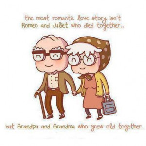 ... But Grandpa And Grandma Who Grew Old Together ” ~ Sweet Quote