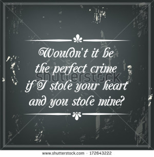 ... crime if I stole your heart and you stole mine?
