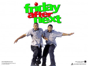 Friday After Next Quotes For - friday after next