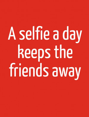 selfie quote for friends