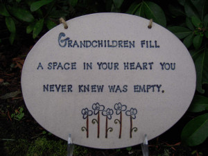 Grandchildren fill a space in your heart you never knew was empty ...