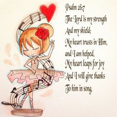 Psalm 28:7~ The Lord is my strength and my shield; my heart trusts in ...