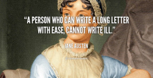 person who can write a long letter with ease, cannot write ill ...