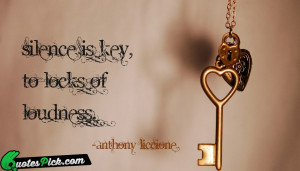 Silence Is Key To Locks Quote by Anthony Liccione @ Quotespick.com
