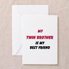 My TWIN BROTHER Is My Best Friend Greeting Cards ( for