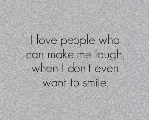 love people that make me laugh