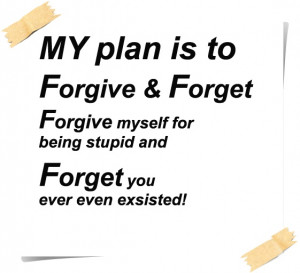Forgive And Forget Quotes Forgive and forget