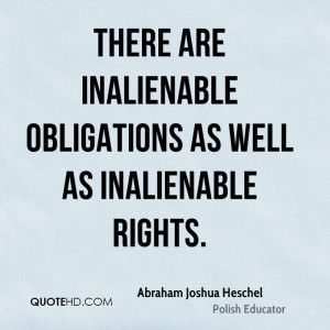 There are inalienable obligations as well as inalienable rights.