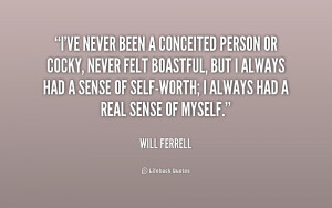 ve never been a conceited person or cocky quote by will ferrell