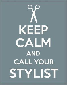 Helpful Hint: Keep calm and call your stylist :) were unlicensed ...