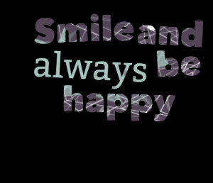 Quotes Picture: smile and always be happy