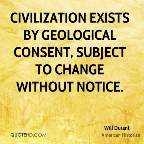 will-durant-historian-civilization-exists-by-geological-consent.jpg