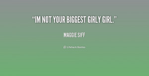 Im not your biggest girly girl.