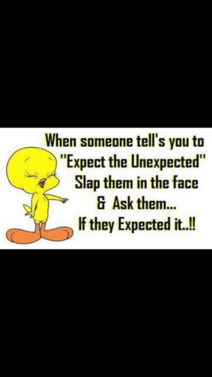 Unexpected Quotes Expect the unexpected!