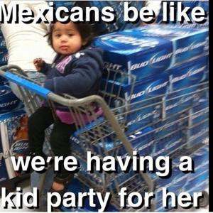 mexicans be like we re having a kid party for her save to folder memes ...