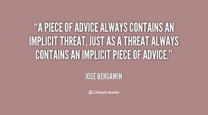 piece of advice always contains an implicit threat, just as a threat ...