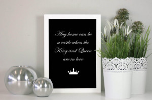 Any home can be a castle when the king and queen are in love - Quote ...
