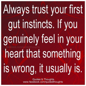 always trust your gut instinct