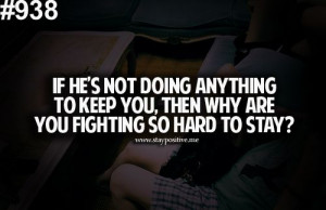 If he's not doing anything to keep you, then why are you fighting so ...