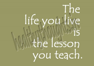 ... live is the lessons you teach-motivational-life-inspirational-quotes