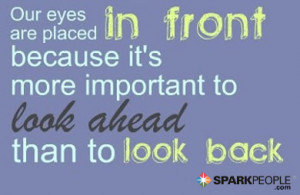 ... in front because it's more important to look ahead than to look back