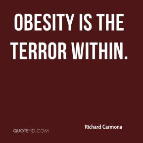 Richard Carmona - Obesity is the terror within.